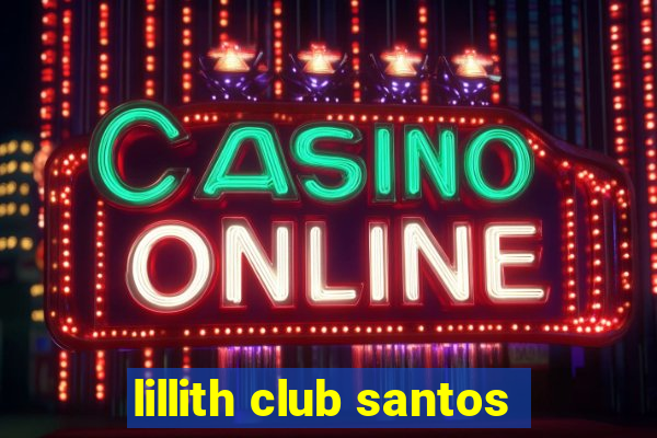 lillith club santos